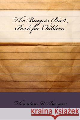 The Burgess Bird Book for Children Thornton W 9781533438065 Createspace Independent Publishing Platform