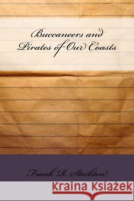 Buccaneers and Pirates of Our Coasts Frank R 9781533456052 Createspace Independent Publishing Platform