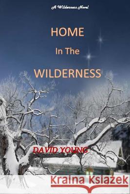 Home in The Wilderness Young, David 9781533467409