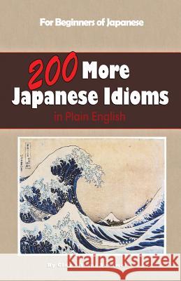 200 More Japanese Idioms Clay Boutwell Yumi Boutwell 9781533468093