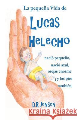 La pequeña Vida de Lucas Helecho: nació pequeño, nació azul, con las orejas enormes ¡y los pies también! Jensen, Derek Ryan 9781533498427