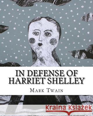 In Defense Of Harriet Shelley Twain, Mark 9781533530035