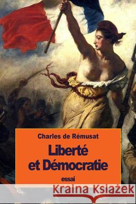 Liberté et Démocratie De Remusat, Charles 9781533613295