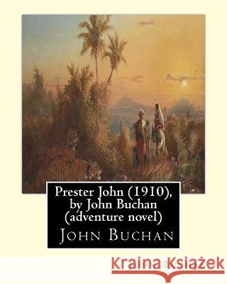 Prester John (1910), by John Buchan ( adventure novel ): Prester John It tells the story of a young Scotsman named David Crawfurd and his adventures i Buchan, John 9781533614254