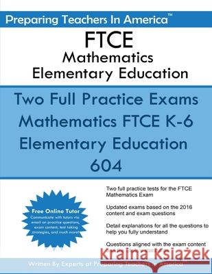 FTCE Mathematics Elementary Education: K-6 Elementary Education 604 Preparing Teachers in America 9781533617613 Createspace Independent Publishing Platform