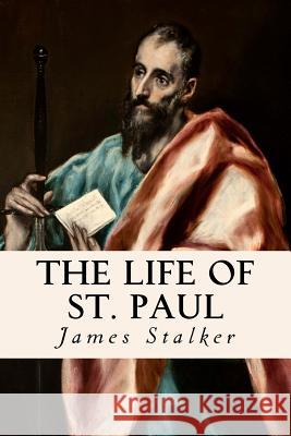 The Life of St. Paul James Stalker 9781533618894