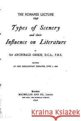 Types of scenery and their influence on literature Geikie, Archibald 9781533620903