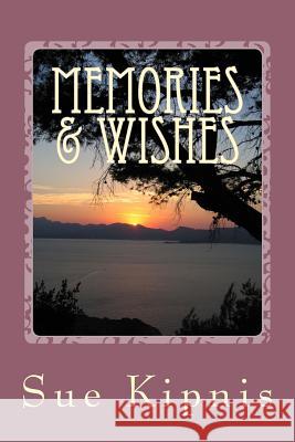 Memories & Wishes: Personal book with messages for loved one's. Can be used with Wills. Kipnis, Sue 9781533622914