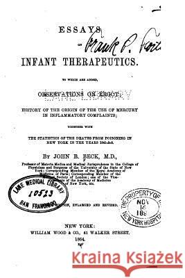 Essays on infant therapeutics, To which are Added Observations on Ergot Beck, John Brodhead 9781533672896