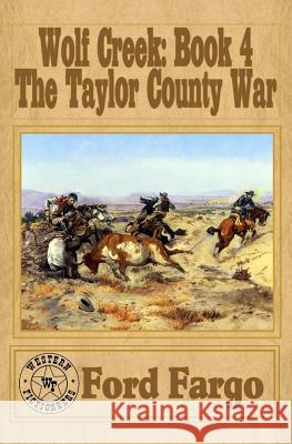 Wolf Creek: The Taylor County War Ford Fargo Troy D. Smith James Reasoner 9781533673442 Createspace Independent Publishing Platform