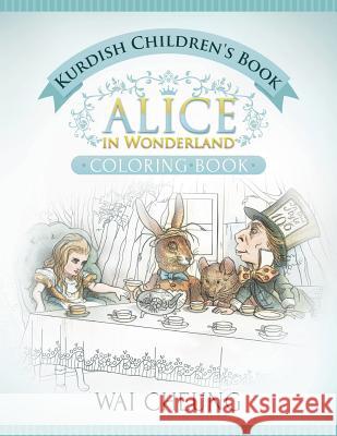 Kurdish Children's Book: Alice in Wonderland (English and Kurdish Edition) Wai Cheung 9781533689306
