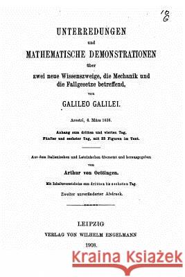 Unterredungen und mathematische Demonstrationen, Über zwei neue Wissenszweige Galilei, Galileo 9781533692948 Createspace Independent Publishing Platform