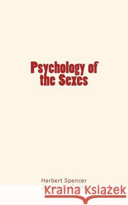 Psychology of the Sexes Herbert Spencer Joseph L 9781533699602