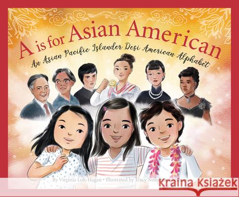A is for Asian American: An Asian Pacific Islander Desi American Alphabet Virginia Loh-Hagan Tracy Nishimura Bishop 9781534111370 Sleeping Bear Press