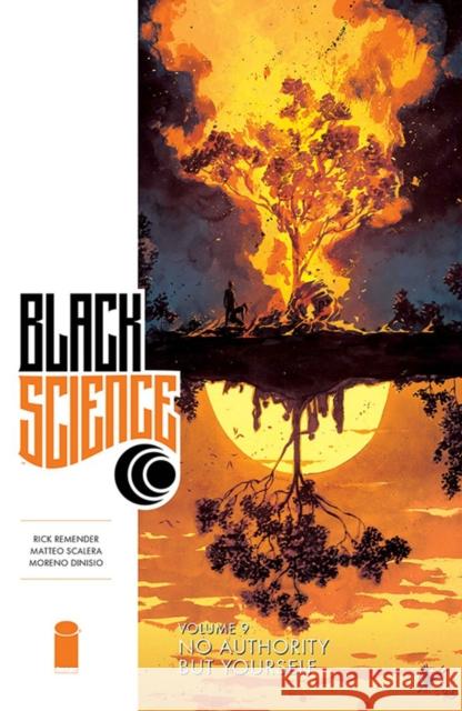 Black Science Volume 9: No Authority But Yourself Rick Remender Matteo Scalera 9781534312135 Image Comics