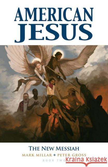 American Jesus Volume 2: The New Messiah Mark Millar Peter Gross Jodie Muir 9781534315129
