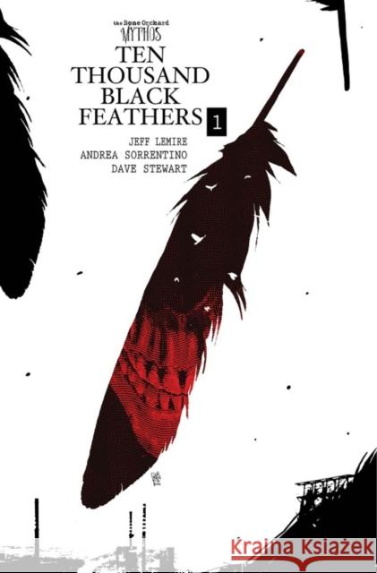 Bone Orchard Mythos: Ten Thousand Black Feathers Jeff Lemire 9781534325883