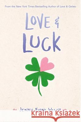 Love & Luck Jenna Evans Welch 9781534401013 Simon Pulse