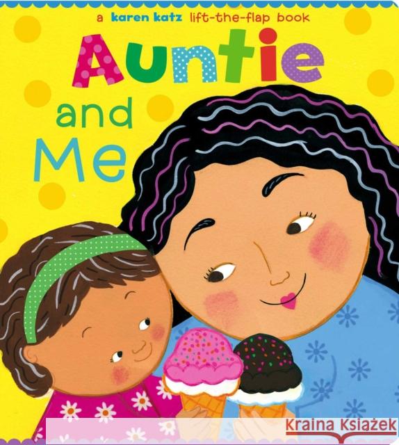Auntie and Me: A Karen Katz Lift-The-Flap Book Katz, Karen 9781534429239