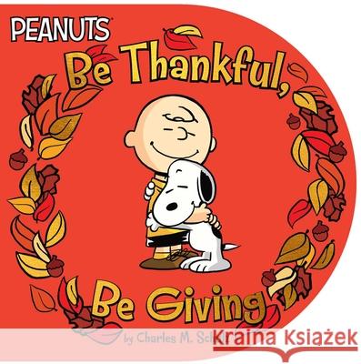 Be Thankful, Be Giving Charles M. Schulz Scott Jeralds 9781534469051