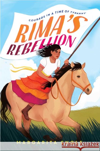 Rima's Rebellion: Courage in a Time of Tyranny Engle, Margarita 9781534486942 Atheneum Books for Young Readers