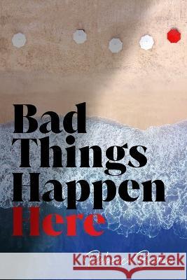 Bad Things Happen Here Rebecca Barrow 9781534497443
