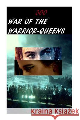 300: War of the Warrior-Queens Costas Komborozos 9781534615830 Createspace Independent Publishing Platform