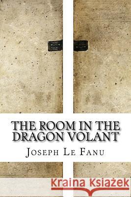 The Room In The Dragon Volant Le Fanu, Joseph Sheridan 9781534619166