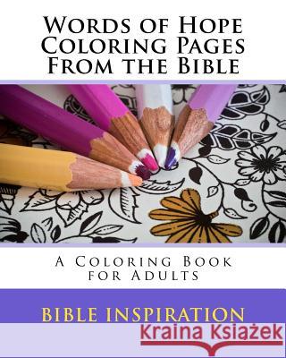 Words of Hope Coloring Pages From the Bible: A Coloring Book for Adults Inspiration, Bible 9781534622869