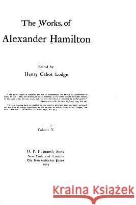 The works of Alexander Hamilton Hamilton, Alexander 9781534626744