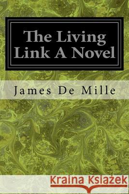 The Living Link A Novel Mille, James de 9781534630161