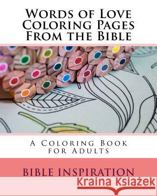 Words of Love Coloring Pages From the Bible: A Coloring Book for Adults Bible Inspiration 9781534632394