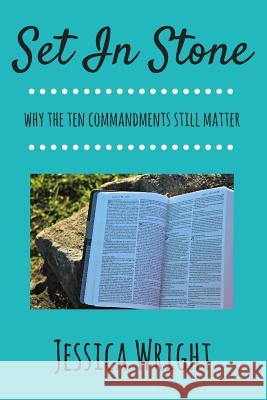 Set In Stone: Why The Ten Commandments Still Matter Wright, Jessica 9781534636026