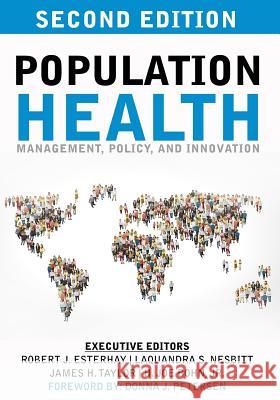 Population Health: Management, Policy, and Innovation: Second Edition Robert Esterhay Laquandra Nesbitt James Taylor 9781534658905 Createspace Independent Publishing Platform