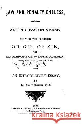 Law and Penalty Endless, in an Endless Universe, Showing the Probable Origin of Sin John Putnam Gulliver 9781534666085