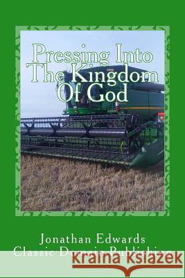 Pressing Into The Kingdom Of God Publishing, Classic Domain 9781534677265 Createspace Independent Publishing Platform