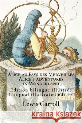Alice au Pays des Merveilles / Alice's adventures in Wonderland: Edition bilingue illustrée français-anglais / Bilingual illustrated edition French-En Tenniel, John 9781534683914