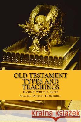 Old Testament Types And Teachings Publishing, Classic Domain 9781534694217 Createspace Independent Publishing Platform