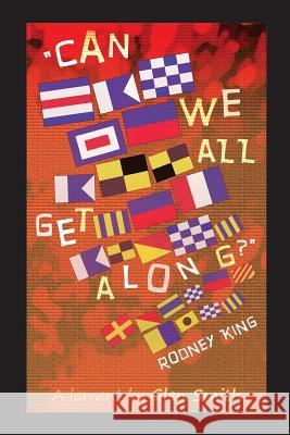 Can We All Get Along? Rodney King: A lament Glen Smith 9781534703490