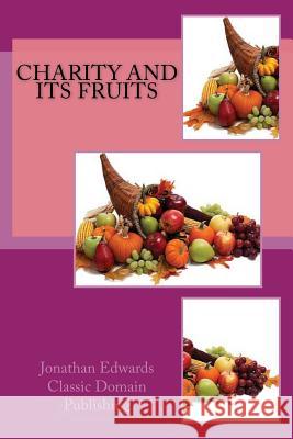Charity And Its Fruits Publishing, Classic Domain 9781534711822 Createspace Independent Publishing Platform