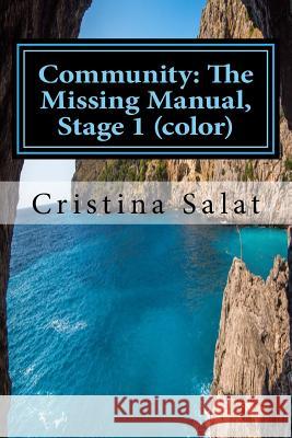 Community: The Missing Manual, Stage 1 (color): The Beginning Salat, Cristina 9781534722156 Createspace Independent Publishing Platform