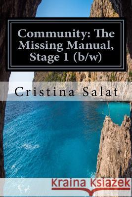 Community: The Missing Manual, Stage 1 (b/w): The Beginning Salat, Cristina 9781534722200 Createspace Independent Publishing Platform