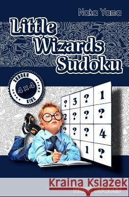 Little Wizards Sudoku: Hard Sudoku Naka Yama Len Grossman 9781534741225 Createspace Independent Publishing Platform