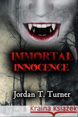 Immortal Innocence Jordan T. Turner Selfpubbookcovers Com/ Steven 9781534760097