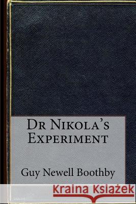 Dr Nikola's Experiment Guy Newell Boothby 9781534796041