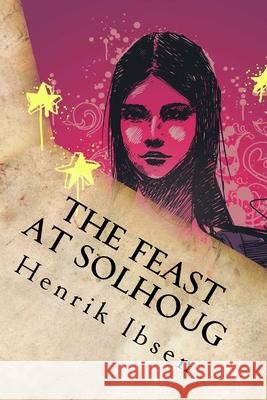 The Feast at Solhoug Henrik Ibsen 9781534817715