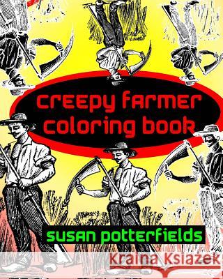 Creepy Farmer Coloring Book Susan Potterfields 9781534830851