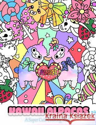 Kawaii Alpacas: A Super Cute Coloring Book Mindful Colorin 9781534908673 Createspace Independent Publishing Platform