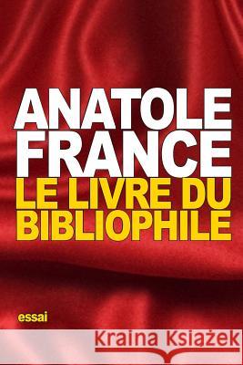 Le Livre du bibliophile France, Anatole 9781534915770