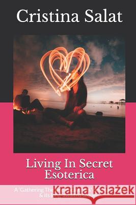 Living In Secret/Esoterica: A Gathering The Dreamcatchers original novel & its long-awaited sequel! Salat, Cristina 9781534987173 Createspace Independent Publishing Platform